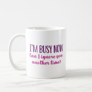 Ich bin jetzt beschäftigt kaffeetasse