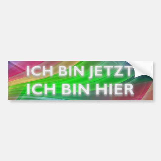 ICH BIN JETZT - ICH BIN HIER AUTOAUFKLEBER (Vorne)