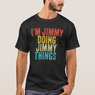 Ich bin Jimmy Doing Jimmy Things Funny Jimmy Birth T-Shirt