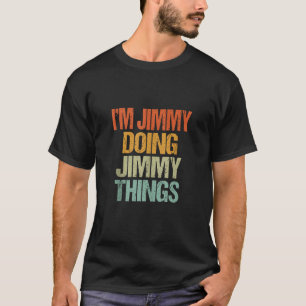 Ich bin JIMMY Doing JIMMY Things Funny Vintag Birt T-Shirt