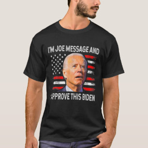 Ich bin Joe Message und ich habe diese Biden 4. J T-Shirt