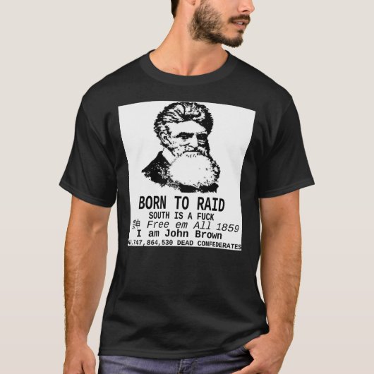 ICH BIN JOHN BROWN - GEBOREN ZU RAID Classic T - S T-Shirt (Vorderseite)