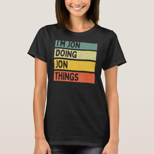 Ich bin Jon Doing Jon Things Funny Personalisierte T-Shirt (Vorderseite)