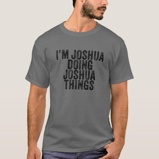 Ich bin Joshua Doing Joshua Things Funny Joshua Bi T-Shirt (Vorderseite)