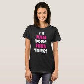 Ich bin Julia Doing Julia Things Funny Julia T-Shirt (Vorne ganz)