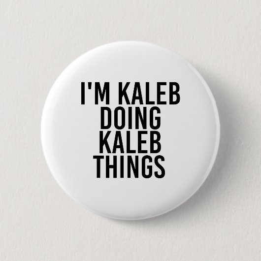 Ich bin Kaleb tun Kaleb Dinge Name Funny Geburtsta Button (Vorderseite)