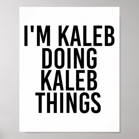 Ich bin Kaleb tun Kaleb Dinge Name Funny Geburtsta Poster (Vorne)
