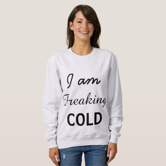 Ich bin kalt sweatshirt (Vorne ganz)