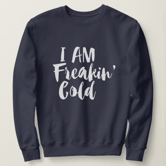Ich bin kalter Winter lustig Sweatshirt (Design vorne)