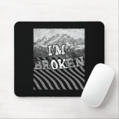 Ich bin kaputt - Ich bin kaputt wegen Überdosierun Mousepad (Mit Mouse)