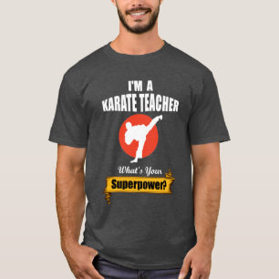 Ich bin Karate-Lehrer Was ist deine Supermacht? T-Shirt