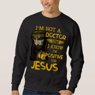 Ich bin kein Arzt, aber ich weiß, dass ich für Jes Sweatshirt