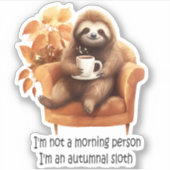 Ich bin kein Autumnal-Faultier Aufkleber (Vorderseite)