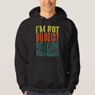 Ich bin kein Biologe, aber ich weiß, was eine Frau Hoodie