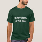 ICH BIN KEIN BOSSY, ICH BIN DER BOSS T-Shirt (Vorderseite)