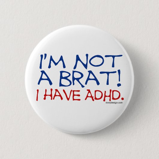 Ich bin kein Brat! ICH HABE ADHD Button (Vorderseite)