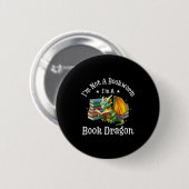 Ich bin kein Bücherwurm, ich bin ein Buchdrache  Button (Vorne & Hinten)
