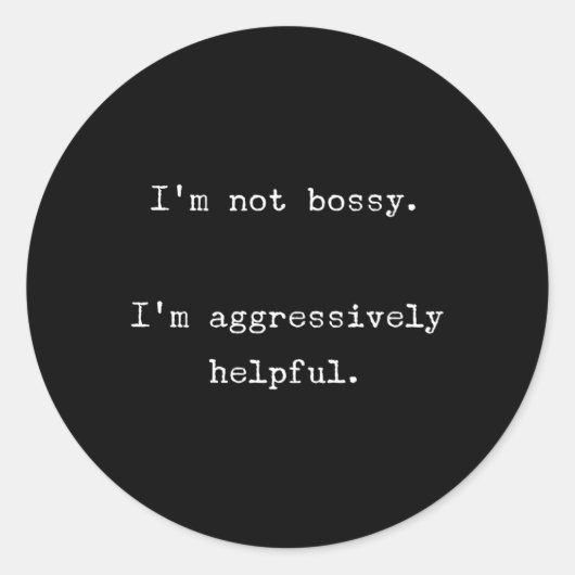 Ich bin kein Chef, ich bin aggressiv hilfreich Runder Aufkleber (Vorderseite)