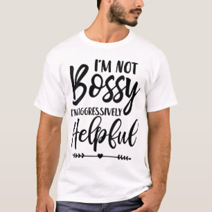 Ich bin kein Chef, ich bin aggressiv hilfreich T-Shirt
