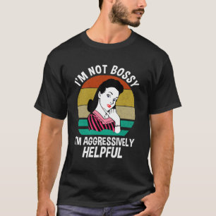Ich bin kein Chef, ich bin aggressiv hilfreich T-Shirt