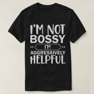 Ich bin kein Chef, ich bin aggressiv hilfreich T-Shirt