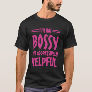 Ich bin kein Chef, ich bin aggressiv hilfreich T-Shirt