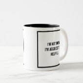 Ich bin kein Chef, ich bin aggressiv hilfreich Zweifarbige Tasse (VorderseiteRechts)
