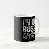 Ich bin kein Chef, ich bin aggressiv hilfsbereit,  Kaffeetasse (VorderseiteRechts)