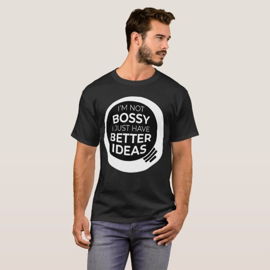 "Ich bin kein Chef, ich habe einfach bessere Ideen T-Shirt (Vorne ganz)
