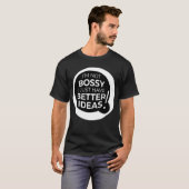 "Ich bin kein Chef, ich habe einfach bessere Ideen T-Shirt (Vorne ganz)