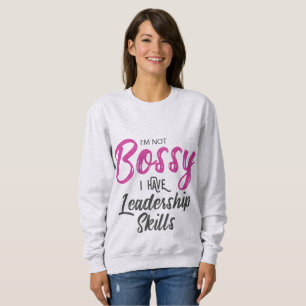 Ich bin kein Chef, ich habe Führungsfähigkeiten Sweatshirt