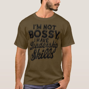 Ich bin kein Chef, ich habe Führungsfähigkeiten - T-Shirt