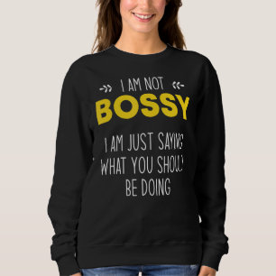 Ich bin kein Chef, ich weiß nur, was du tun sollte Sweatshirt