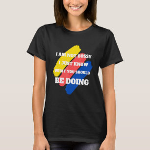 Ich bin kein Chef, ich weiß nur, was du tun sollte T-Shirt
