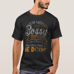 Ich bin kein Chef, ich weiß nur, was du tun sollte T-Shirt