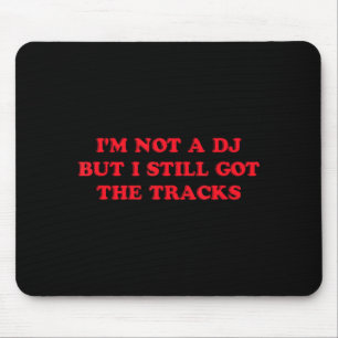 Ich bin kein DJ, aber ich habe immer noch die Trac Mousepad
