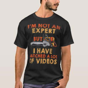 Ich bin kein Experte, aber ich habe viele Videos g T-Shirt