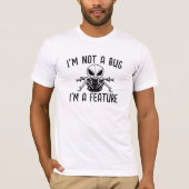 Ich bin kein Fehler, ich bin ein Feature, lustige  T-Shirt (Vorderseite)
