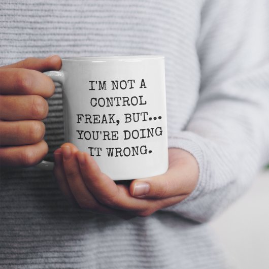 Ich bin kein Freak für Kontrolle, aber du tust es Zweifarbige Tasse