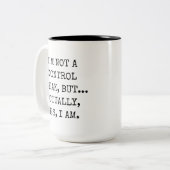 Ich bin kein Freak für Kontrolle, sondern ein Gesc Zweifarbige Tasse (Vorderseite Links)