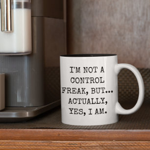Ich bin kein Freak für Kontrolle, sondern ein Gesc Zweifarbige Tasse