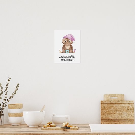 Ich bin kein früherer Vogel oder eine Nachteule Poster (Küche)