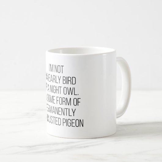 Ich bin kein früherer Vogel oder eine Nachtschwärm Kaffeetasse (VorderseiteRechts)