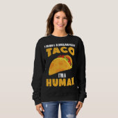 Ich bin kein Frühstück Taco, ich bin ein mexikanis Sweatshirt (Vorne ganz)
