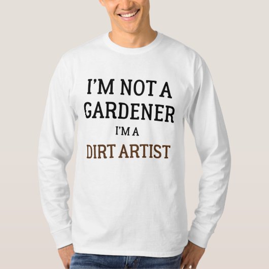 Ich bin kein Gärtner, ich bin ein altmodischer Kün T-Shirt (Vorderseite)