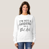 Ich bin kein Gärtner, ich bin ein Dreckkünstler Lu Sweatshirt (Vorne ganz)