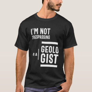 Ich bin kein Geologe. T-Shirt