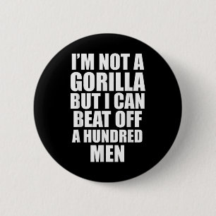 Ich bin kein Gorilla, aber ich kann 100 Männer in Button