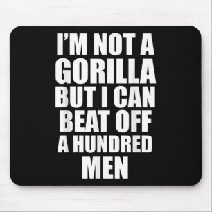 Ich bin kein Gorilla, aber ich kann 100 Männer in Mousepad