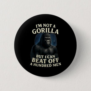 Ich bin kein Gorilla, aber ich kann 100 Männer sch Button